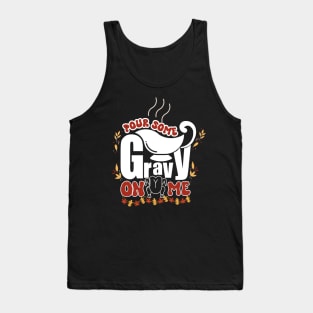 Pour Some Gravy on Me tShirt Happy Turkey Day Thanksgiving Tank Top